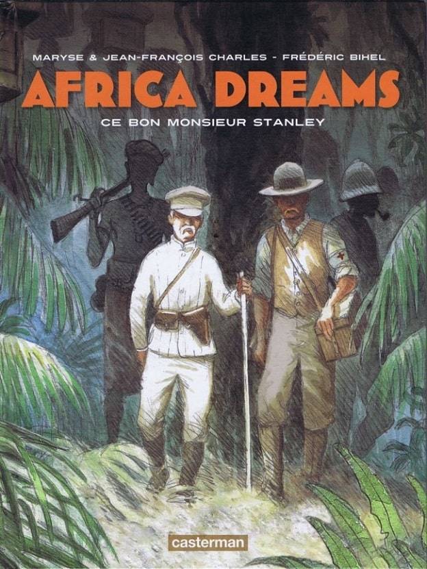 Africa Dreams - ce bon monsieur Stanley de Maryse et Jean-François Charles et Frédéric Bihel