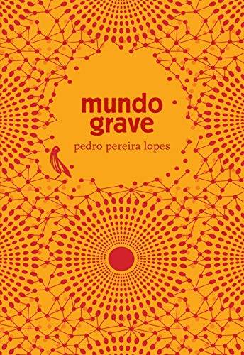 MUNDO GRAVE de Pedro Pereira Lopes