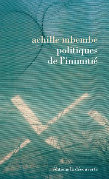 Fanon est mort. L’avons-nous tué ? Mbembe, la violence, et les « Politiques de l’Inimitié »